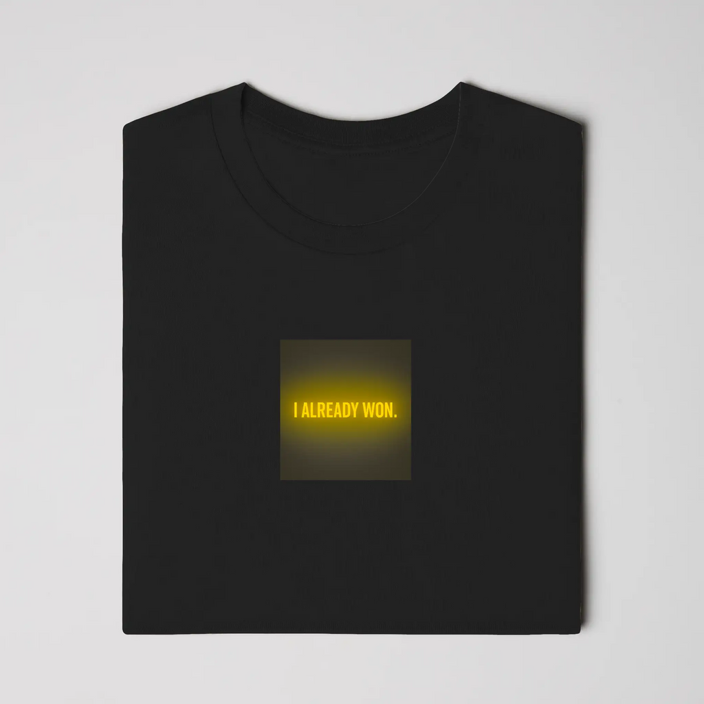 I Already Won - T-Shirt - Signature Series