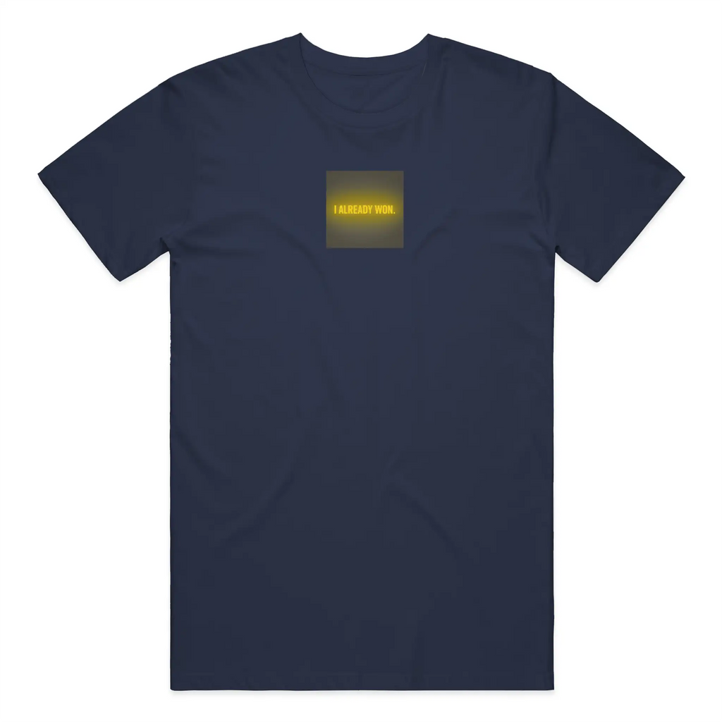 I Already Won - T-Shirt - Signature Series