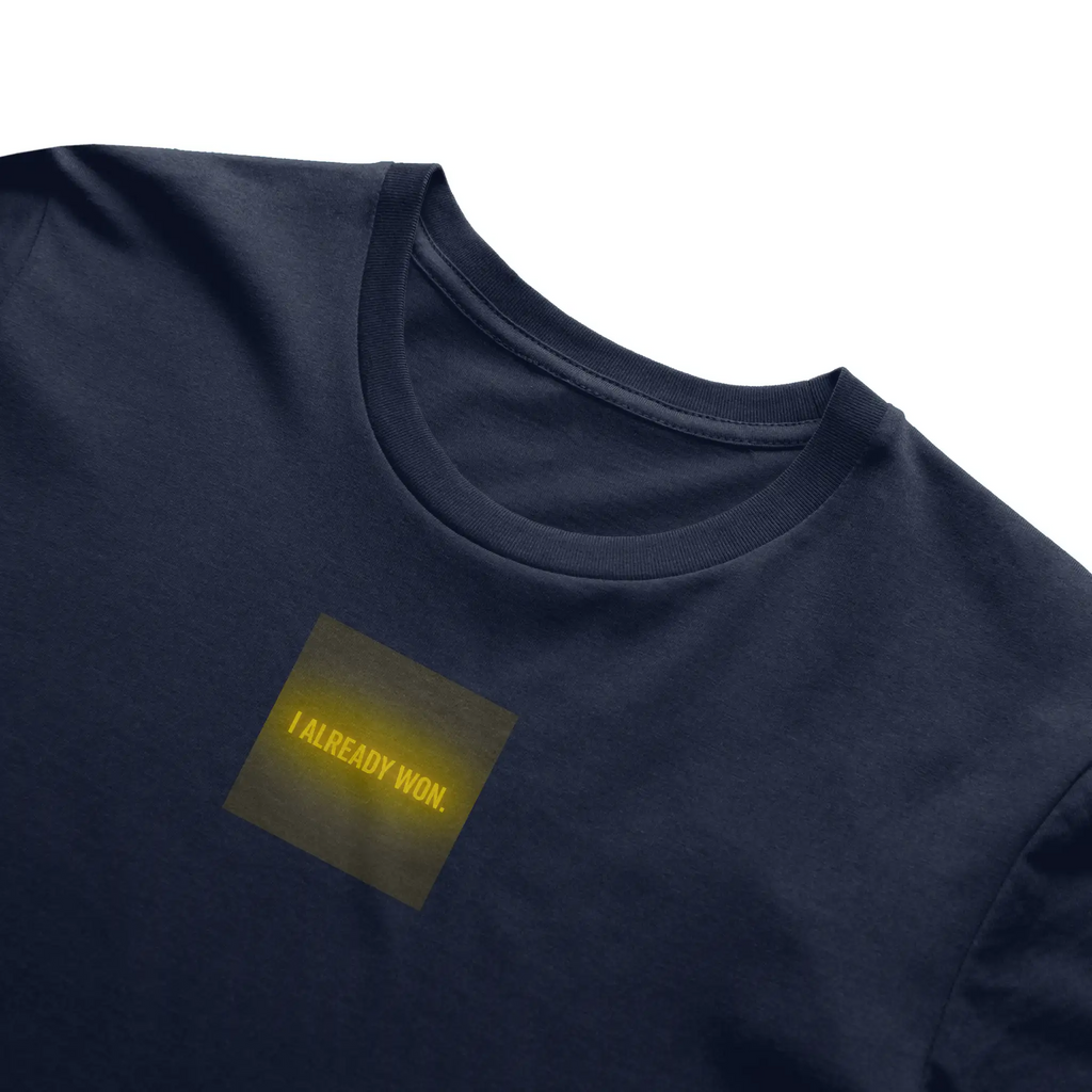 I Already Won - T-Shirt - Signature Series
